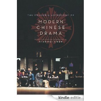 The Columbia Anthology of Modern Chinese Drama (Weatherhead Books on Asia) [Kindle-editie]