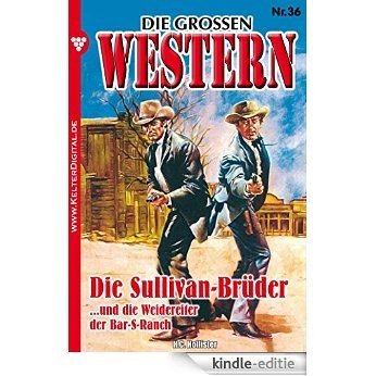 Die großen Western 36: Die Sullivan-Brüder [Kindle-editie]