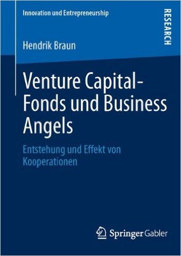Venture Capital-Fonds Und Business Angels: Entstehung Und Effekt Von Kooperationen