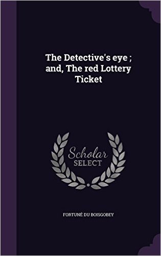 The Detective's Eye; And, the Red Lottery Ticket