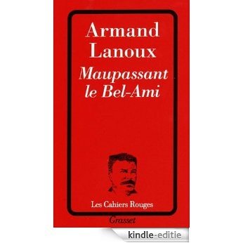 Maupassant le Bel-Ami (Les Cahiers Rouges) (French Edition) [Kindle-editie]