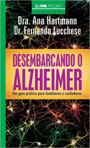 Desembarcando O Alzheimer. Um Guia Prático Para Familiares E Cuidadores - Coleção L&PM Pocket