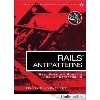 Rails AntiPatterns: Best Practice Ruby on Rails Refactoring (Addison-Wesley Professional Ruby Series) [Kindle-editie]