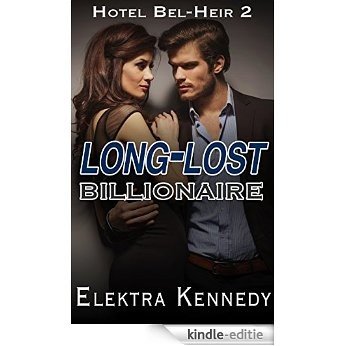 Long-Lost Billionaire: (Alpha, Bondage, Billionaire, Pregnancy) (Hotel Bel-Heir Book 2) (English Edition) [Kindle-editie]