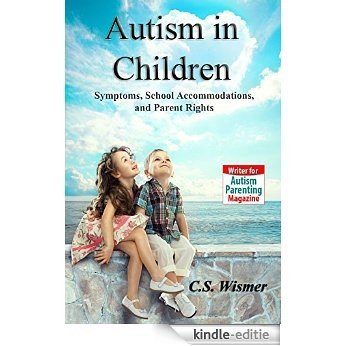 Autism in Children: Symptoms, School Accommodations, and Parent Rights (English Edition) [Kindle-editie]