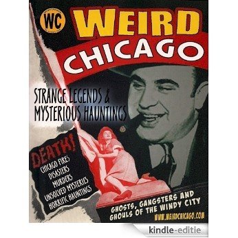 Weird Chicago (Haunted Illinois Books) (English Edition) [Kindle-editie]