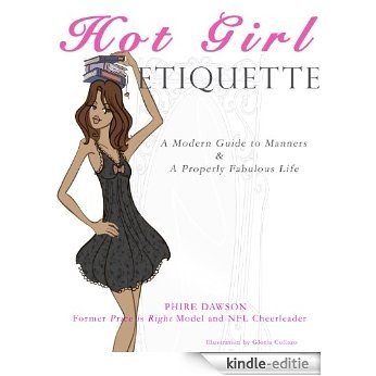 Hot Girl Etiquette: A Modern Guide to Manners & A Properly Fabulous Life (English Edition) [Kindle-editie]