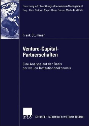 Venture-Capital-Partnerschaften: Eine Analyse Auf Der Basis Der Neuen Institutionenokonomik