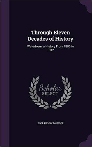 Through Eleven Decades of History: Watertown, a History from 1800 to 1912 baixar