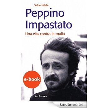 Peppino Impastato: Una vita contro la mafia [Kindle-editie]