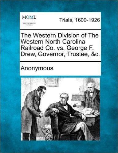 The Western Division of the Western North Carolina Railroad Co. vs. George F. Drew, Governor, Trustee, &C.