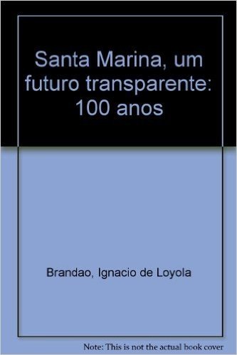 Santa Marina, Um Futuro Transparente: 100 Anos (Portuguese Edition)