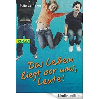 Das Leben liegt vor uns, Leute! (German Edition) [Kindle-editie]