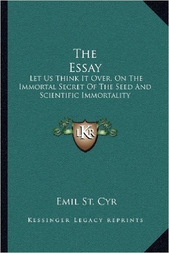 The Essay: Let Us Think It Over, on the Immortal Secret of the Seed and Scientific Immortality