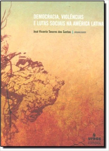 Democracia Violencia E Lutas Sociais Na America Latina