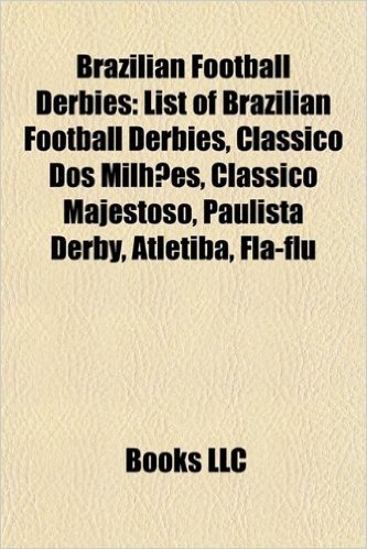 Brazilian Football Derbies: List of Brazilian Football Derbies, Clssico DOS Milhes, Clssico Majestoso, Paulista Derby, Atletiba, Fla-Flu baixar