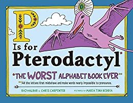 P Is for Pterodactyl: The Worst Alphabet Book Ever (English Edition)
