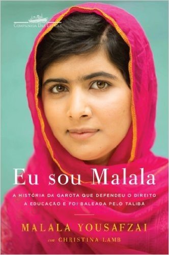 Eu sou Malala - A história da garota que defendeu o direito à educação e foi baleada pelo Talibã