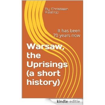 Warsaw, the Uprisings (a short history): It has been 70 years now (European History by topic Book 1) (English Edition) [Kindle-editie]