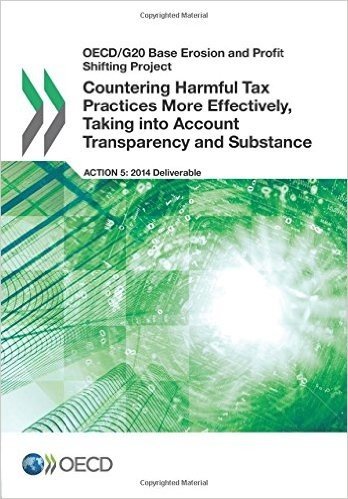 OECD/G20 Base Erosion and Profit Shifting Project Countering Harmful Tax Practices More Effectively, Taking Into Account Transparency and Substance