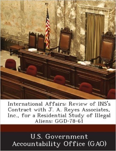 International Affairs: Review of Ins's Contract with J. A. Reyes Associates, Inc., for a Residential Study of Illegal Aliens: Ggd-78-61