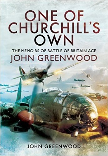 One of Churchill S Own: The Memoirs of Battle of Britain Ace John Greenwood