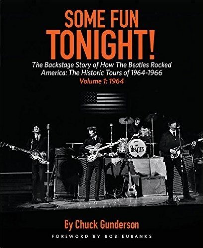 Some Fun Tonight!: The Backstage Story of How the Beatles Rocked America: The Historic Tours of 1964-1966 Volume 1: 1964