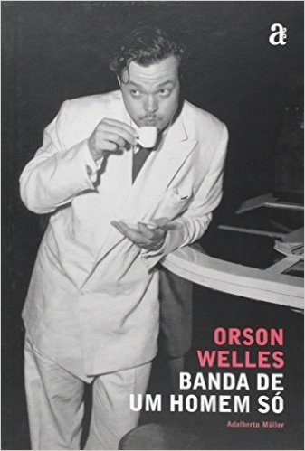 Orson Welles. Banda de Um Homem Só