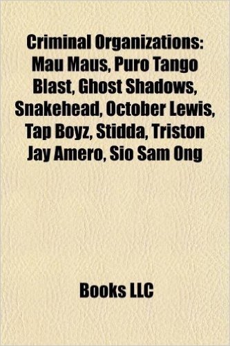 Criminal Organization Introduction: Mau Maus, Puro Tango Blast, Ghost Shadows, Snakehead, October Lewis, Tap Boyz, Stidda, Triston Jay Amero
