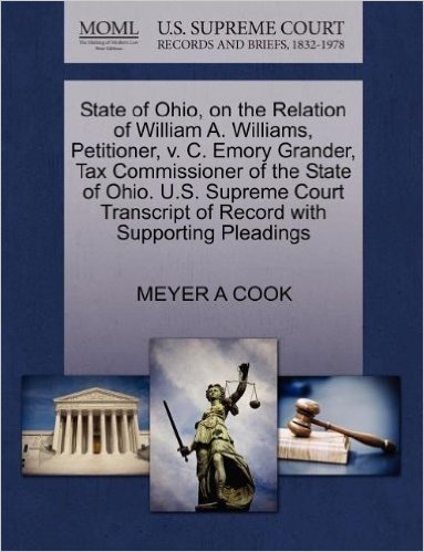 State of Ohio, on the Relation of William A. Williams, Petitioner, V. C. Emory Grander, Tax Commissioner of the State of Ohio. U.S. Supreme Court Transcript of Record with Supporting Pleadings