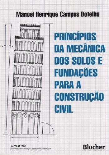 Princípios da Mecânica dos Solos e Fundações Para a Construção Civil