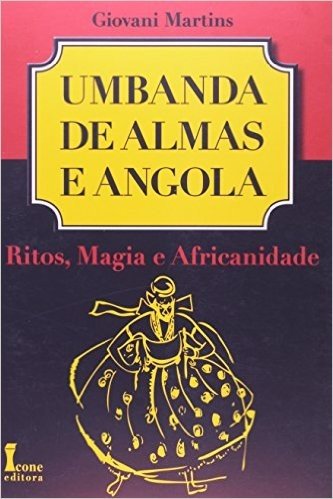 Umbanda de Almas e Angola. Ritos, Magia e Africanidade