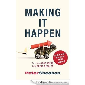 Making It Happen: Turning Good Ideas Into Great Results [Kindle uitgave met audio/video]