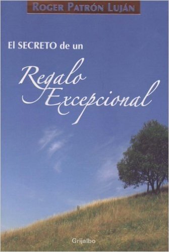 El Secreto de un Regalo Excepcional = The Secret of an Exceptional Gift