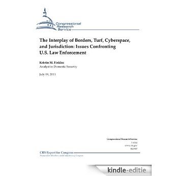 The Interplay of Borders, Turf, Cyberspace, and Jurisdiction: Issues Confronting U.S. Law Enforcement (English Edition) [Kindle-editie]