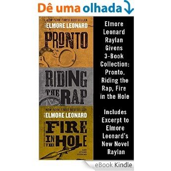 Elmore Leonard Raylan Givens 3-Book Collection: Pronto, Riding the Rap, Fire in the Hole [eBook Kindle]