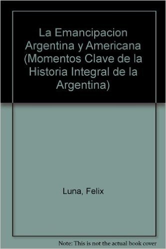 La Emancipacion Argentina y Americana