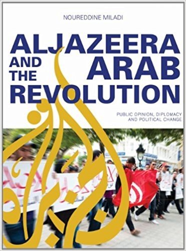Al Jazeera and the Arab Revolution: Public Opinion, Diplomacy and Political Change baixar
