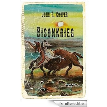 Bisonkrieg: Historischer Western (The Mountain Men 2) (German Edition) [Kindle-editie]
