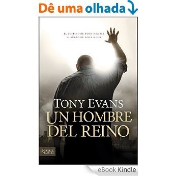 Un hombre del reino: El destino de cada hombre, el sueño de cada mujer (Enfoque a la Familia) (Spanish Edition) [eBook Kindle]