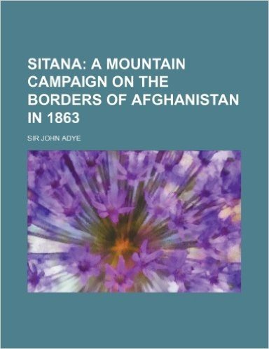 Sitana; A Mountain Campaign on the Borders of Afghanistan in 1863