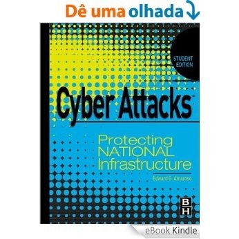 Cyber Attacks: Protecting National Infrastructure, STUDENT EDITION [eBook Kindle] baixar