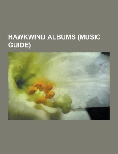 Hawkwind Albums (Music Guide): Quark, Strangeness and Charm, Levitation, Doremi Fasol Latido, in Search of Space, Warrior on the Edge of Time, Astoun