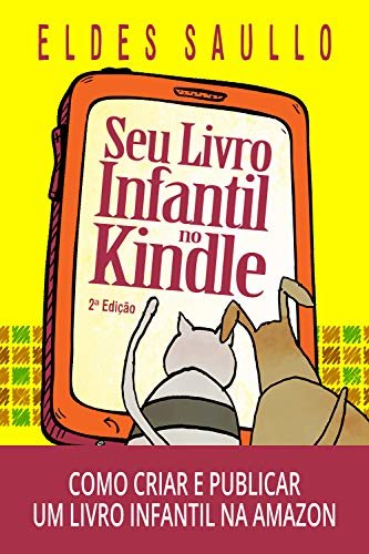Seu Livro Infantil no Kindle: Como criar e publicar um e-book infantil na Amazon