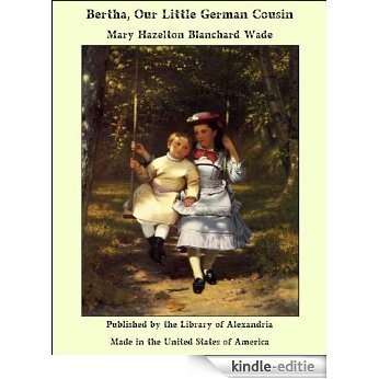 Bertha, Our Little German Cousin [Kindle-editie]