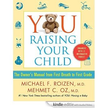 YOU: Raising Your Child (Enhanced eBook): The Owner's Manual from First Breath to First Grade (English Edition) [Kindle uitgave met audio/video]