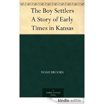 The Boy Settlers A Story of Early Times in Kansas (English Edition) [Kindle-editie]