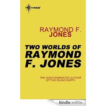 Two Worlds of Raymond F. Jones (English Edition) [Kindle-editie]