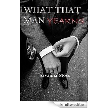 A ROMANCE: Wat That Man Yearns: (Eerste in de Top Dog Multi-Billionaire Series) [Kindle-editie]
