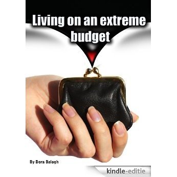 Living on an extreme budget (English Edition) [Kindle-editie]